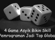 Cobain Nih 4 Game Asyik Bikin Skill Pemrograman Jadi Top Global