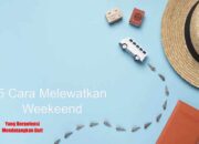 5 Cara Melewatkan Weekend Yang Berpotensi Mendatangkan Duit