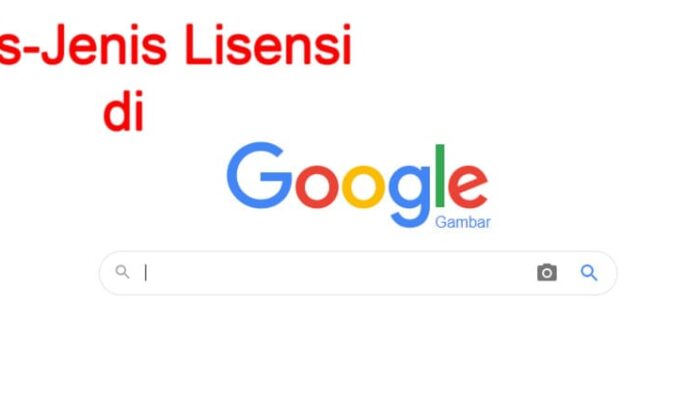 Jenis-Jenis Lisensi Gambar Di Google Images Dan Cara Melihatnya