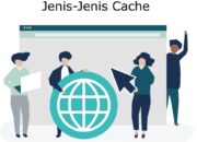 Jenis-Jenis Cache Yang Wajib Kamu Ketahui