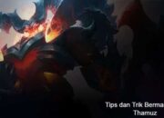 Tips dan Trik Bermain Hero Thamuz Mobile Legends