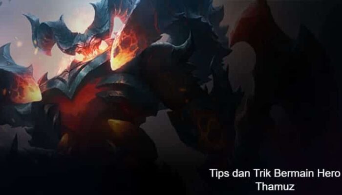 Tips dan Trik Bermain Hero Thamuz Mobile Legends