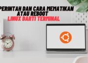 11 Perintah dan Cara Mematikan atau Reboot  Linux dari Terminal