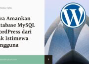 Cara Amankan Database MySQL WordPress dari Hak Istimewa Pengguna