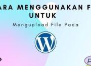 Cara Menggunakan FTP untuk Mengupload File Pada WordPress