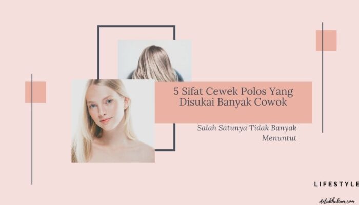 5 Sifat Cewek Polos Yang Disukai Banyak Cowok, Salah Satunya Tidak Banyak Menuntut