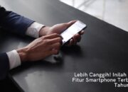 Lebih Canggih! Inilah Tren 5 Fitur Smartphone Terbaru Di Tahun 2021