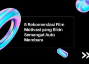 5 Rekomendasi Film Motivasi yang Bikin Semangat Auto Membara