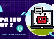 Apa itu Bot? Cara Kerjanya dan Jenis-Jenis Bot