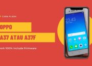 Cara Flash Oppo A37 atau A37F Work 100%