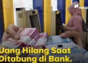 Uang Hilang Saat Ditabung di Bank. Panduan Agar Kamu tak Bingung Kalau Kena Kasus Serupa