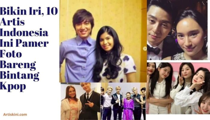 Bikin Iri, 10 Artis Indonesia Ini Pamer Foto Bareng Bintang Kpop