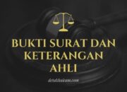 Apa Sih Itu Alat Bukti Surat Dan Keterangan Ahli?