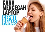 Cara Mencegah Laptop Cepat Panas