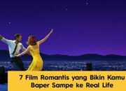 7 Film Romantis yang Bikin Kamu Baper Sampe Ke Real Life